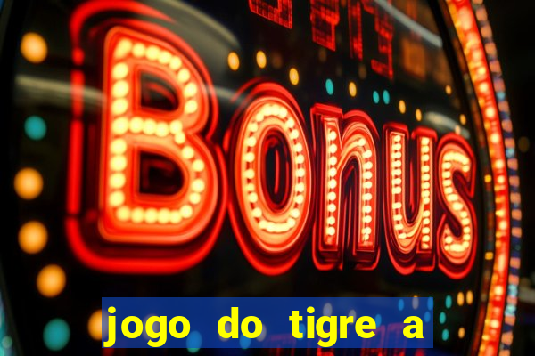 jogo do tigre a partir de 5 reais